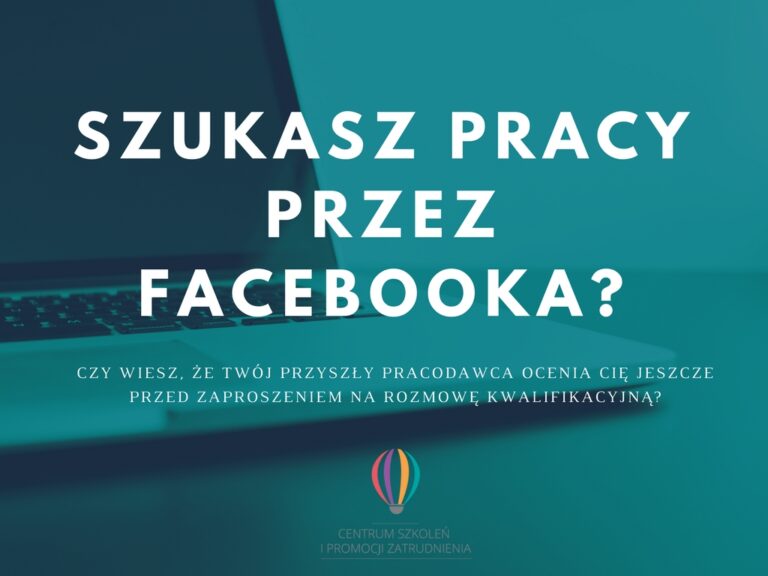 Szukasz pracy za pomocą Facebooka? 6 SZUKASZ PRACY PRZEZ FACEBOOKA