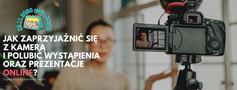 JAK ZAPRZYJAŹNIĆ SIĘ Z KAMERĄ I POLUBIĆ WYSTĄPIENIA ORAZ PREZENTACJE ONLINE? 91 csipz kamera